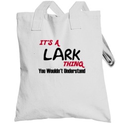 Lark It's A Thing You Wouldn't Understand Totebag