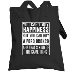 You Can't Buy Happiness Ford Bronco Car Lover Heart Totebag