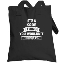 It's A Kade Thing You Wouldn't Understand Name Cool Totebag