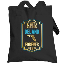 No Matter Where I Roam Deland Florida Forever Will Be My Home Totebag