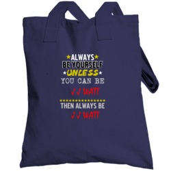 J J Watt Texas Always Be Yourself Football Totebag