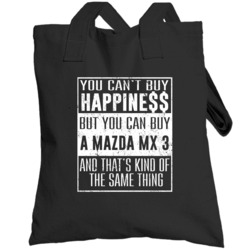 You Can't Buy Happiness Mazda Mx 3 Car Lover Heart Totebag