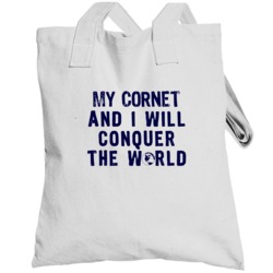 My Cornet And I Will Conquer The World Instrument Music Totebag