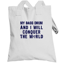 My Bass Drum And I Will Conquer The World Instrument Music Totebag
