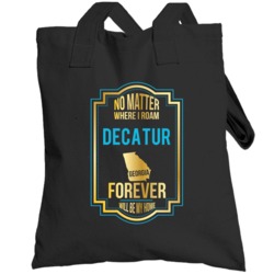 No Matter Where I Roam Decatur Georgia Forever Will Be My Home Totebag