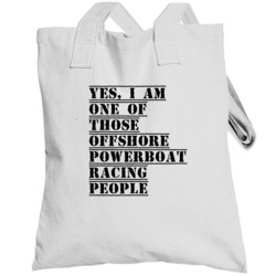 Yes I Am One Of Those Offshore Powerboat Racing People Active Totebag