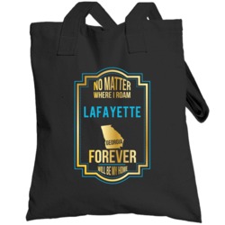 No Matter Where I Roam Lafayette Georgia Forever Will Be My Home Toteb