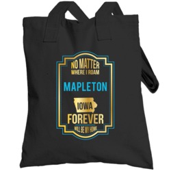 No Matter Where I Roam Mapleton Iowa Will Forever Be My Home Totebag