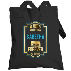No Matter Where I Roam Sabetha Kansas Forever Will Be My Home Totebag