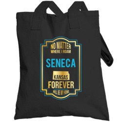 No Matter Where I Roam Seneca Kansas Forever Will Be My Home Totebag