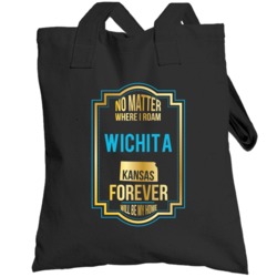 No Matter Where I Roam Wichita Kansas Forever Will Be My Home Totebag