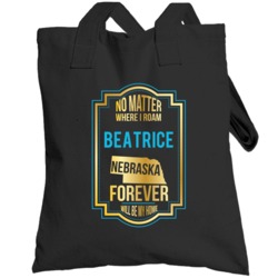 No Matter Where I Roam Beatrice Nebraska Forever Will Be My Home Toteb