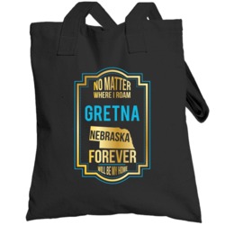 No Matter Where I Roam Gretna Nebraska Forever Will Be My Home Totebag