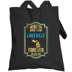 No Matter Where I Roam Lakeville Michigan Forever Will Be My Home Tote
