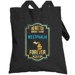 No Matter Where I Roam Westphalia Michigan Forever Will Be My Home Tot