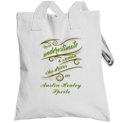 Never Underestimate Woman Who Drives Austin Healey Sprite Car Totebag