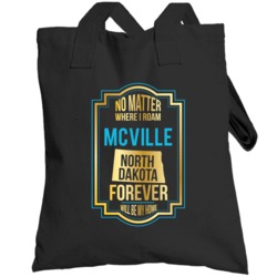 No Matter Where I Roam Mcville North Dakota Forever Will Be My Home To