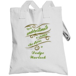 Never Underestimate Woman Who Drives Dodge Warlock Car Totebag