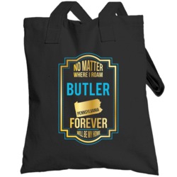 No Matter Where I Roam Butler Pennsylvania Forever Will Be My Home Tot
