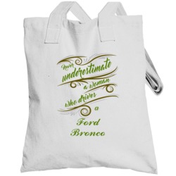Never Underestimate Woman Who Drives Ford Bronco Car Totebag