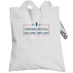 Crown Royal Make America Drink Again Funny Totebag