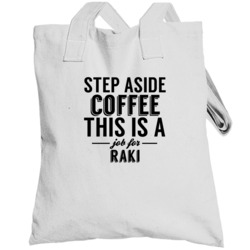 Raki Step Aside Coffee Funny Alcohol Totebag