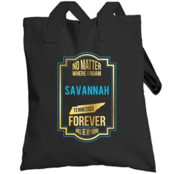 No Matter Where I Roam Savannah Tennessee Forever Will Be My Home Tote