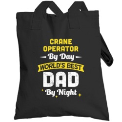 Crane Operator By Day World's Best Dad By Night Job Father's Day Toteb