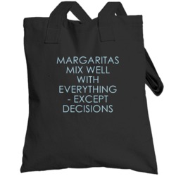 Margaritas Mix Well With Everything Fun Alcohol Totebag