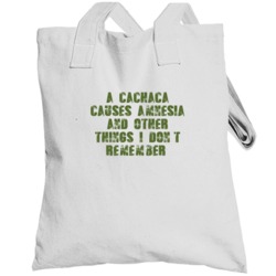 Cachaca Causes Amnesia Drink Alcohol Liquor Totebag
