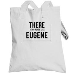 There Is No Place Like Eugene Totebag