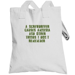 Screwdriver Causes Amnesia Drink Alcohol Liquor Totebag