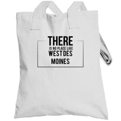 There Is No Place Like West Des Moines Totebag
