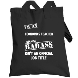 Economics Teacher Badass Official Job Title Occupation Funny Totebag