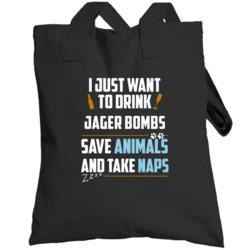 Drink Jager Bombs Save Animals Take Naps Fun Totebag