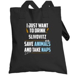 Drink Slivovitz Save Animals Take Naps Fun Totebag