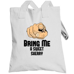 Bring Me A Sweet Sherry Alcohol Drink Totebag