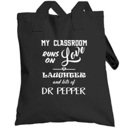 Classroom Runs On Love Laughter Dr Pepper Teachers Totebag