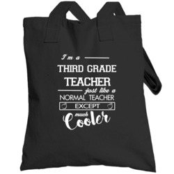 Third Grade Teacher Like Normal Teacher But Cooler Teachers Totebag