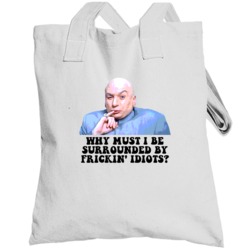 Austin Powers Dr Evil Why Must I Be Surrounded By Frickin Idiots Favor