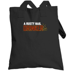 A Rusty Nail Drinker Fun Alcohol Drink Totebag