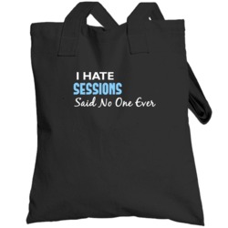 Hate Sessions Said No One Ever Funny Totebag