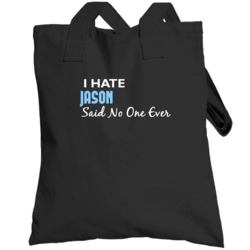 Hate Jason Said No One Ever Funny Totebag