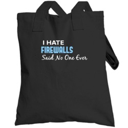 Hate Firewalls Said No One Ever Funny Totebag