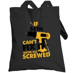 If Seth Can't Fix It We're Screwed Handy Man Totebag