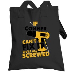 If Conner Can't Fix It We're Screwed Handy Man Totebag