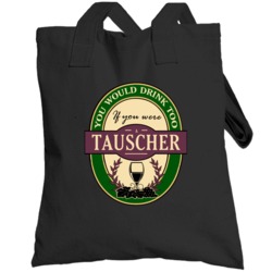 You Would Drink Too If You Were A Tauscher Wine Label Last Name Worn L
