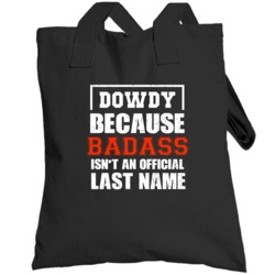 Dowdy Because Badass Isn't An Official Last Name Funny Worn Look Toteb
