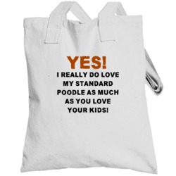 Standard Poodle I Really Do Love My Totebag
