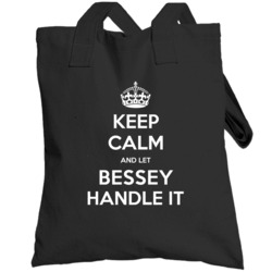 Keep Calm And Let Bessey Handle It Cool Name Parody Totebag